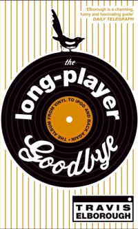 The Long-player Goodbye: The Album from Vinyl to IPod and Back Again