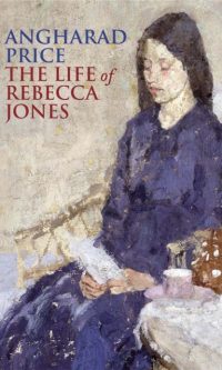 The Life of Rebecca Jones - Angharad Price