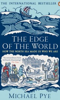 The Edge of the World: How the North Sea Made Us Who We are