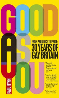Good As You: From Prejudice to Pride - 30 Years of Gay Britain