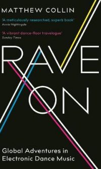 Rave On: Global Adventures in Electronic Dance Music