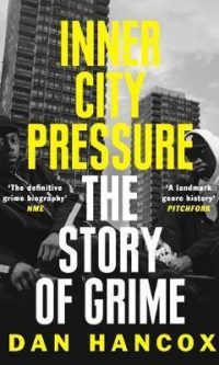 Inner City Pressure: The Story Of Grime