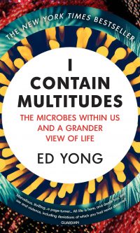 I Contain Multitudes: The Microbes Within Us and a Grander View of Life