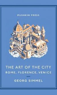 Art of the City: Rome, Florence, Venice - Georg Simmel