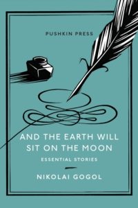 And The Earth Will Sit on the Moon - Nikolai Gogol