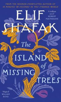The Island of Missing Trees - Elif Shafak