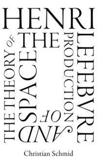 Henri Lefebvre and the Theory of the Production of Space