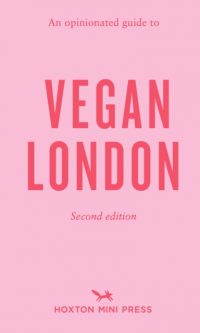An Opinionated Guide to Vegan London