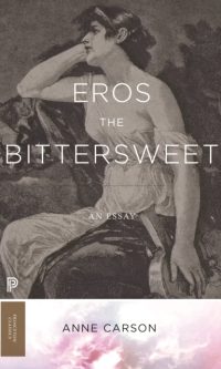 Eros the Bittersweet: An Essay - Anne Carson