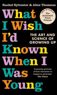 What I wish I'd known when I was young