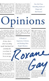 Opinions: A Decade of Arguments, Criticism and Minding Other People's Business - Roxane Gay