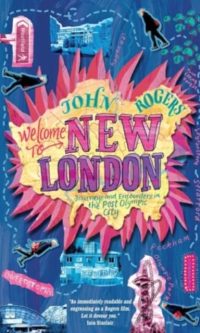 Welcome to New London: Journeys and Encounters in the Post-Olympic City - John Rogers