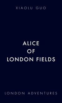 Alice of London Fields