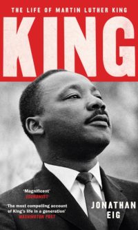 King: The Life of Martin Luther King - Jonathan Eig