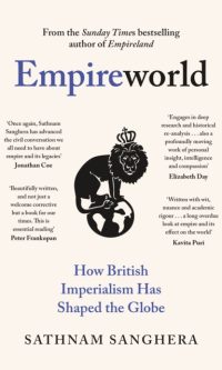 Empireworld: How British Imperialism Has Shaped the Globe - Sathnam Sanghera