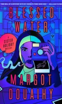 Blessed Water: A Sister Holiday Mystery - Margot Douaihy