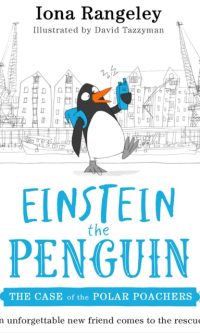 Einstein the Penguin: The Case of the Polar Poachers - Iona Rangeley