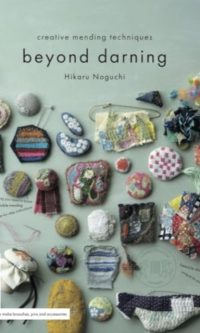 Beyond Darning: Creative Mending Techniques - Hikaru Noguchi