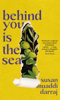 Behind You Is the Sea - Susan Muaddi Darraj