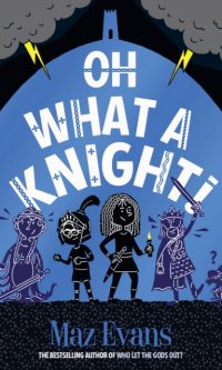 Oh What a Knight! - Maz Evans