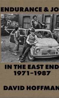 Endurance & joy in the East End 1971-87