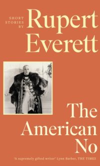 The American No: Short Stories - Rupert Everett