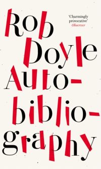 Autobibliography - Rob Doyle