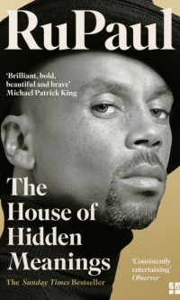 The House of Hidden Meanings: A Memoir - RuPaul