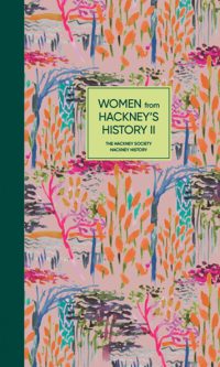 Women from Hackney's History II