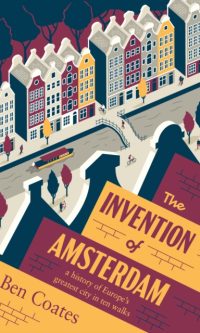 The Invention of Amsterdam