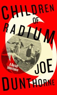 Children of Radium: A Buried Inheritance