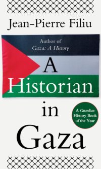A Historian in Gaza - Jean-Pierre Filiu