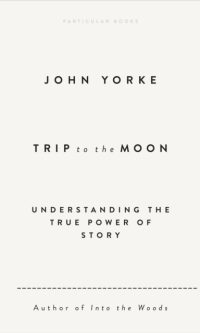 Trip to the Moon: Understanding the True Power Of Story - John Yorke