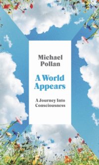 A World Appears: A Journey Into Consciousness - Michael Pollan