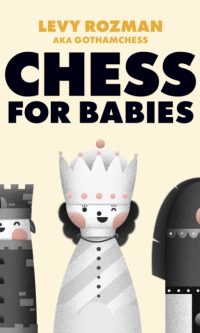 Chess for Babies - Levy Rozman, GothamChess