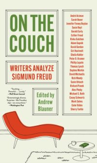 On the Couch: Writers Analyze Sigmund Freud - ed. by Andrew Blauner