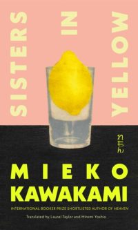 Sisters in Yellow - Mieko Kawakami