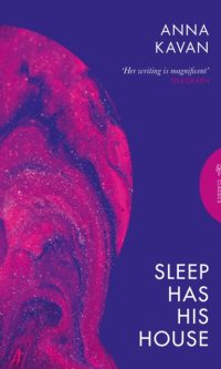 Sleep Has His House - Anna Kavan