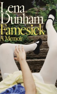 Famesick: A Memoir - Lena Dunham