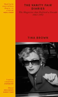 The Vanity Fair Diaries: he Magazine that Defined a Decade 1983–1992 - Tina Brown