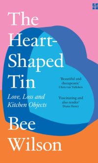 The Heart-Shaped Tin - Bee Wilson