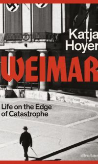 Weimar: Life on the Edge of Catastrophe - Katja Hoyer