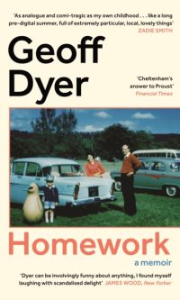 Homework: A Memoir - Geoff Dyer