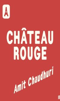Château Rouge - Amit Chaudhuri