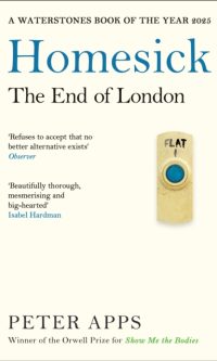 Homesick: How Housing Broke London and How to Fix It - Peter Apps