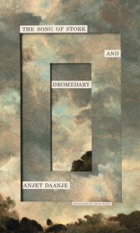 The Song of Stork and Dromedary - Anjet Daanje